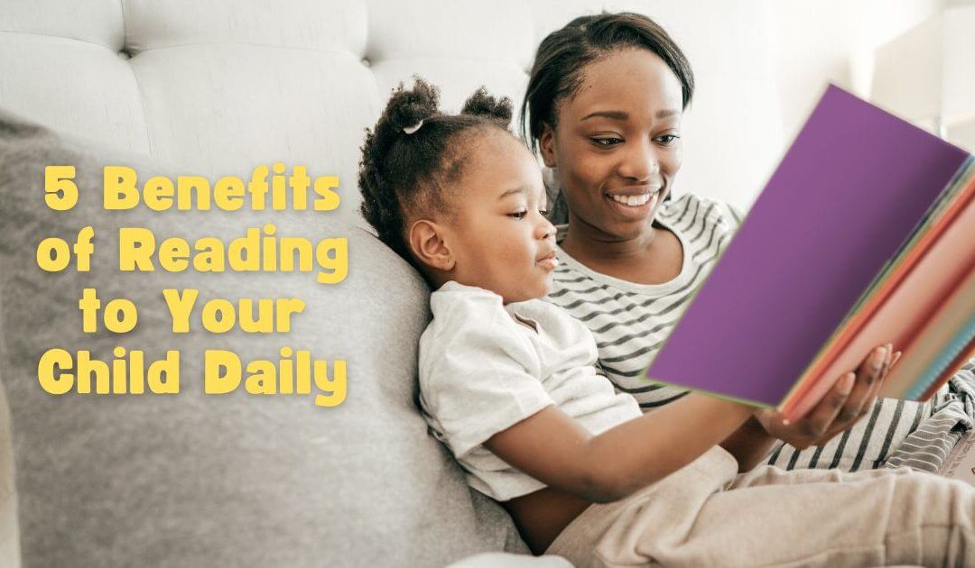 5 Benefits of Reading to Your Child Daily | Lit'l Bobby Musical Childrens Books and Bedtime stories